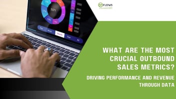 What Are The Most Crucial Outbound Sales Metrics 
